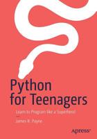 Python for Teenagers: Learn to Program like a Superhero! 1484245490 Book Cover