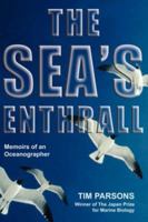 The Sea's Enthrall: Memoirs of an Oceanographer 142511413X Book Cover