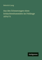 Aus den Erinnerungen eines Schlachtenbummlers im Feldzuge 1870/71 (German Edition) 3563435391 Book Cover