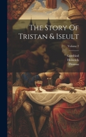 The Story Of Tristan & Iseult; Volume 2 1021533327 Book Cover
