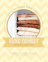From Your Freezer to Your Family: Slow Cooker Freezer Recipes 1619271621 Book Cover