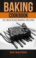 Baking Cookbook: 25 Delicious Baking Recipes 154878124X Book Cover