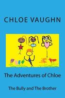 The Adventures of Chloe: The Brother and the Bully 1519209770 Book Cover