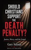 SHOULD CHRISTIANS SUPPORT THE DEATH PENALTY?: Justice, Mercy, and the Gospel B0GZBQRCSP Book Cover