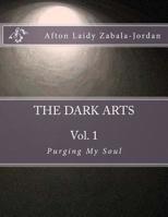 The Dark Arts : Vol. 1 - Purging My Soul 1530882818 Book Cover