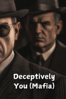 Deceptively You (Mafia) B0DSLQ79DZ Book Cover