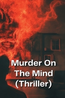 Murder On The Mind (Thriller) B0DQK5PQ6G Book Cover