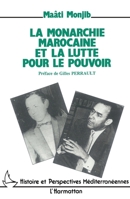 La monarchie marocaine et la lutte pour le pouvoir: Hassan II face à l'opposition nationale 2738415113 Book Cover