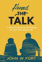 HONEST TALK: a new perspective on talking to your kids about sex 1796685801 Book Cover