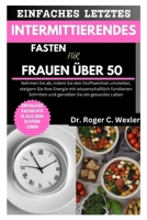 EINFACHES LETZTES INTERMITTIERENDES FASTEN FÜR FRAUEN ÜBER 50: Nehmen Sie ab, indem Sie den Stoffwechsel umstellen, steigern Sie Ihre Energie mit ... Schritten und genießen (German Edition) B0CNZ4ZYL4 Book Cover