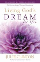 Living God's Dream for You: An Extraordinary Women Devotional 0736921125 Book Cover