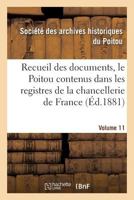 Recueil Des Documents, Le Poitou Contenus Dans Les Registres de La Chancellerie de France Tome 38 2019576546 Book Cover