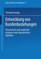 Entwicklung Von Kundenbeziehungen: Theoretische Und Empirische Analysen Unter Dynamischen Aspekten 3409116842 Book Cover