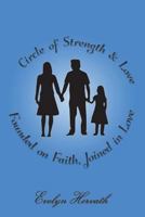 Circle of Strength & Love: Founded on Faith, Joined in Love 1986351378 Book Cover
