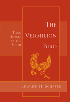 The Vermilion Bird: T'ang Images of the South 0520011457 Book Cover