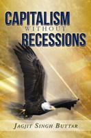 Capitalism without Recessions 1434916499 Book Cover
