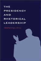 The Presidency and Rhetorical Leadership (Presidential Rhetoric Series) (Presidential Rhetoric Series) 1603440569 Book Cover