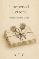 Unopened letters: Words That Fell Quiet B0GGNDDLPZ Book Cover