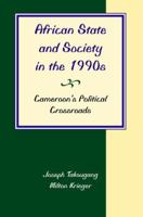 African State And Society In The 1990s: Cameroon's Political Crossroads 0813338956 Book Cover