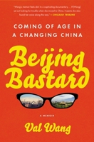 Beijing Bastard: Into the Wilds of a Changing China 1592409423 Book Cover