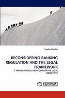 RECONSIDERING BANKING REGULATION AND THE LEGAL FRAMEWORK: A TRANSNATIONAL AND COMPARATIVE LEGAL PERSPECTIVE 3844314938 Book Cover