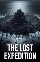 The Lost Expedition: Horror Thriller Short Story B0CQMJXTML Book Cover