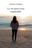 La vie peut nous surprendre (French Edition) 2414322675 Book Cover
