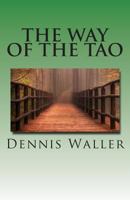The Way of the Tao, Living an Authentic Life: Lao Tzu's Tao Te Ching, a Treatise and Interpretation 1475268882 Book Cover