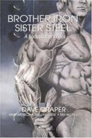 Brother Iron, Sister Steel: A Bodybuilder's Book 1931046654 Book Cover