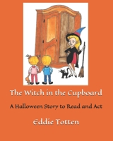The Witch in the Cupboard: A Halloween Story to Read and Act B092P773N2 Book Cover