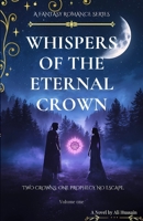 Whispers of the Eternal Crown: Volume One: The Storm Between Two Crowns | Romantic story, wars and suspense in one book B0H798YQ8H Book Cover