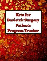 Keto for Bariatric Surgery Patients Progress Tracker: Keep Track of Your Life in those All-Important First Six Months! 1074546113 Book Cover