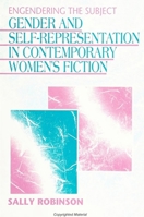 Engendering the Subject: Gender and Self-Representation in Contemporary Women's Fiction (S U N Y Series in Feminist Criticism and Theory) 0791407276 Book Cover