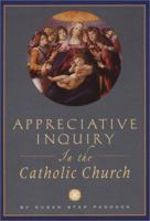 Appreciative Inquiry in the Catholic Church 0966537343 Book Cover