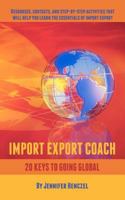 Import Export Coach: 20 Keys to Going Global 1466253851 Book Cover