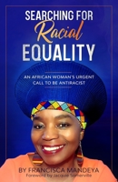 Searching for Racial Equality: An African Woman's Urgent Call to be Antiracist 1999278348 Book Cover