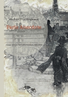 Paris Anecdote: Voyage dans le Paris pittoresque du XIXe siècle (French Edition) 2322540226 Book Cover