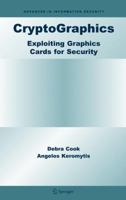 Cryptographics: Exploiting Graphics Cards for Security 1441939644 Book Cover
