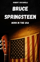 BRUCE SPRINGSTEEN: La vie, l'histoire et le mythe de Bruce Springsteen (French Edition) B0FNBGRCY4 Book Cover