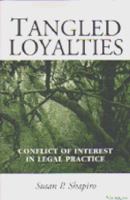 Tangled Loyalties: Conflict of Interest in Legal Practice 0472068016 Book Cover