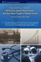 What Every Doctor Should Know... But Was Never Taught in Medical School 0979707587 Book Cover