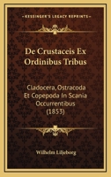 De Crustaceis Ex Ordinibus Tribus: Cladocera, Ostracoda Et Copepoda In Scania Occurrentibus (1853) 1120473284 Book Cover