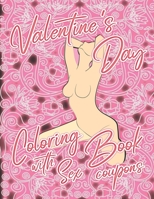 Valentine's Day Coloring Book with Sex Coupons: Coloring Book for Adults with 52 Sex Vouchers | Personalized Valentines Day Gift Idea for Him | Stress ... | Fulfill All His Sexual Wishes and Desires B083XX49LS Book Cover