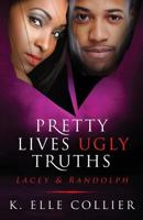 Pretty Lives Ugly Truths: Lacey & Randolph (Monroe Family Series Book 4) 1533575886 Book Cover