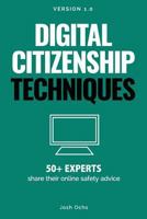 Digital Citizenship Techniques: 50+ Experts Share Online Safety Advice 0988403994 Book Cover