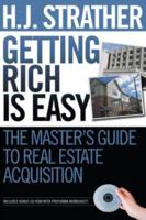 Getting Rich Is Easy: The Master's Guide to Real Estate Acquisition 0979369606 Book Cover