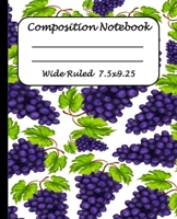 Wide Ruled Composition Notebook: Wide Ruled Line Paper Journal Notebook: Grapes fruits Pattern Blank lined Writing book Workbook for  Elementary school kids Teens Elderly 1700613596 Book Cover