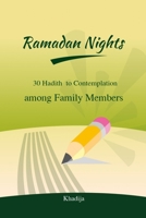 Ramadan Nights - 30 Hadith to Contemplation among Family Members: ( Islamic Books for Kids ) B086PN12FJ Book Cover