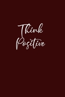 Think Positive: Journal With Inspirational Quotes: 6 x 9, Glossy Cover, Lined/Ruled Notebook Composition Notebook 1660294495 Book Cover