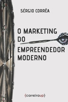 O Marketing do Empreendedor Moderno (Portuguese Edition) B084YNJFW8 Book Cover